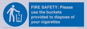 FIRE SAFETY: Please use the buckets provided to dispose of your cigarettes
